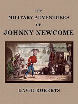 [Gutenberg 44201] • The Military Adventures of Johnny Newcome / With an Account of his Campaign on the Peninsula and in Pall Mall